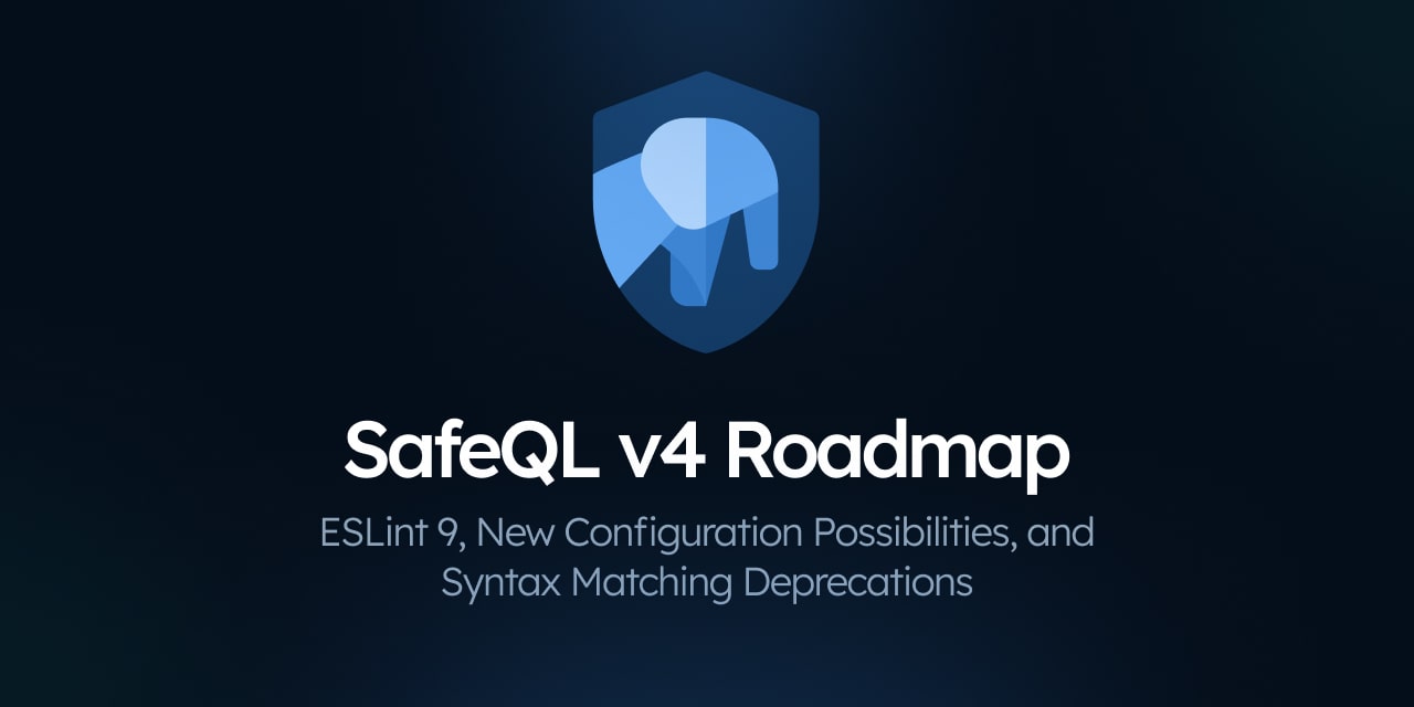 SafeQL v4 Roadmap